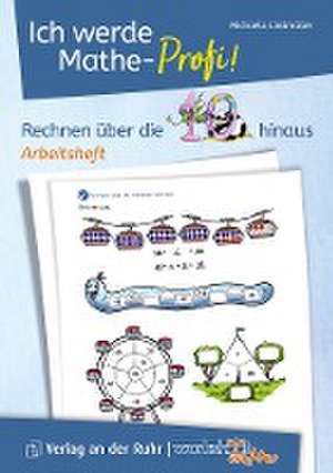 Ich werde Mathe-Profi! Rechnen über die 10 hinaus  Arbeitsheft de Michaela Lindmüller