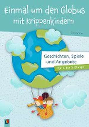 Einmal um den Globus mit Krippenkindern de Eva Danner