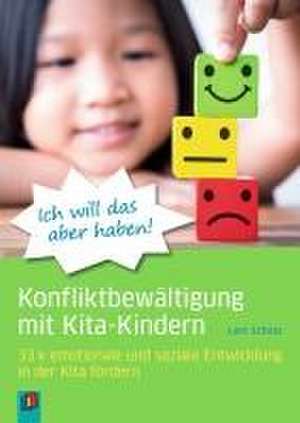 "Ich will das aber haben!" - Konfliktbewältigung mit Kita-Kindern de Leni Schütz