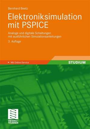 Elektroniksimulation mit PSPICE: Analoge und digitale Schaltungen mit ausführlichen Simulationsanleitungen de Bernhard Beetz