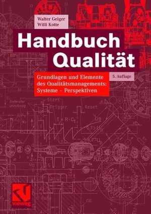 Handbuch Qualität: Grundlagen und Elemente des Qualitätsmanagements: Systeme - Perspektiven de Walter Geiger