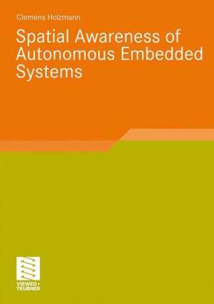 Spatial Awareness of Autonomous Embedded Systems de Clemens Holzmann