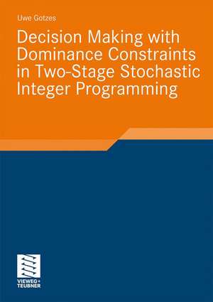 Decision Making with Dominance Constraints in Two-Stage Stochastic Integer Programming de Uwe Gotzes