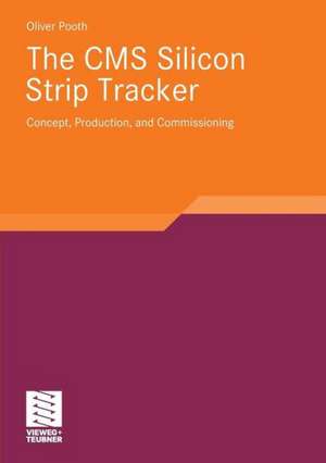 The CMS Silicon Strip Tracker: Concept, Production and Commissioning de Oliver Pooth