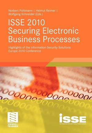 ISSE 2010 Securing Electronic Business Processes: Highlights of the Information Security Solutions Europe 2010 Conference de Norbert Pohlmann