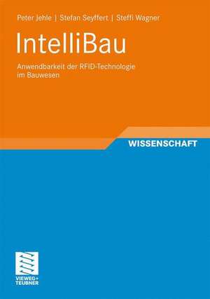 IntelliBau: Anwendbarkeit der RFID-Technologie im Bauwesen de Peter Jehle