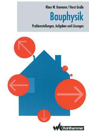 Bauphysik: Problemstellungen, Aufgaben und Lösungen de Klaus Usemann