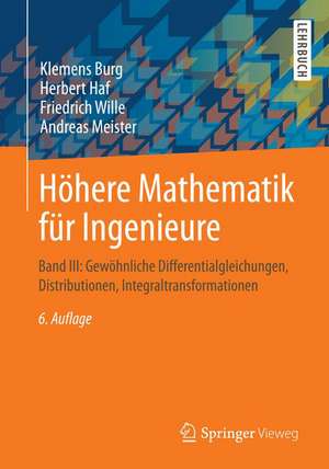 Höhere Mathematik für Ingenieure: Band III: Gewöhnliche Differentialgleichungen, Distributionen, Integraltransformationen de Klemens Burg