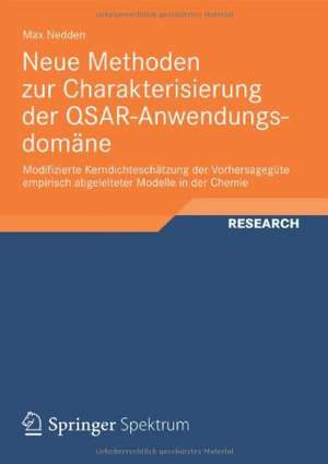 Neue Methoden zur Charakterisierung der QSAR-Anwendungsdomäne: Modifizierte Kerndichteschätzung der Vorhersagegüte empirisch abgeleiteter Modelle in der Chemie de Max Nedden