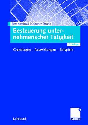 Besteuerung unternehmerischer Tätigkeit: Grundlagen - Auswirkungen - Beispiele de Bert Kaminski