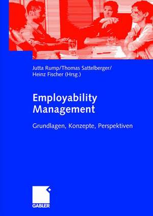 Employability Management: Grundlagen, Konzepte, Perspektiven de Jutta Rump