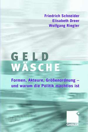 Geldwäsche: Studie über Formen, Akteure, Größenordnung - und warum die Politik machtlos ist de Friedrich Schneider