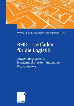 RFID - Leitfaden für die Logistik: Anwendungsgebiete, Einsatzmöglichkeiten, Integration, Praxisbeispiele de Christian Sprenger