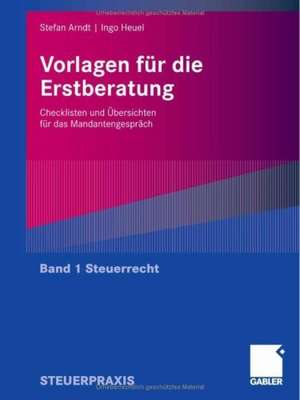 Vorlagen für die Erstberatung - Steuerrecht: Checklisten und Übersichten für das Mandantengespräch de Stefan Arndt