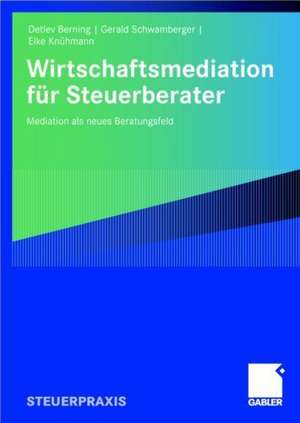 Wirtschaftsmediation für Steuerberater: Mediation als neues Beratungsfeld de Detlev Berning