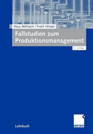 Fallstudien zum Produktionsmanagement de Klaus Bellmann