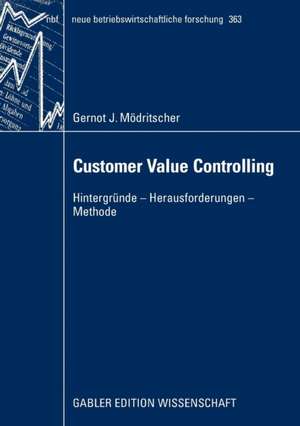 Customer Value Controlling: Hintergründe - Herausforderungen - Methode de Gernot Mödritscher