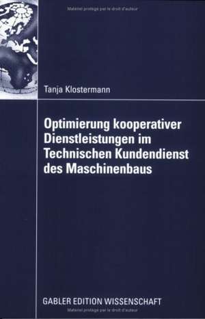 Optimierung kooperativer Dienstleistungen im Technischen Kundendienst des Maschinenbaus de Tanja Klostermann