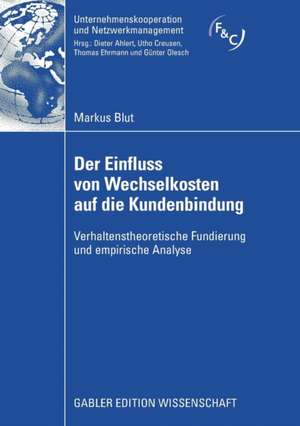 Der Einfluss von Wechselkosten auf die Kundenbindung: Verhaltenstheoretische Fundierung und empirische Analyse de Markus Blut