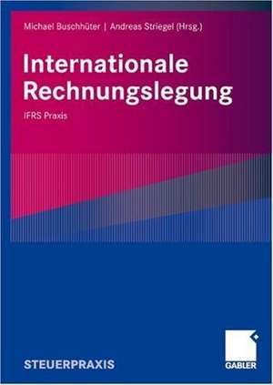 Internationale Rechnungslegung: IFRS Praxis de Oliver Beyhs