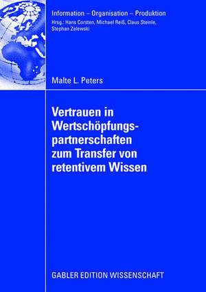 Vertrauen in Wertschöpfungspartnerschaften zum Transfer von retentivem Wissen: Eine Analyse auf Basis realwissenschaftlicher Theorien und Operationalisierung mithilfe des Fuzzy Analytic Network Process und der Data Envelopment Analysis de Malte Peters