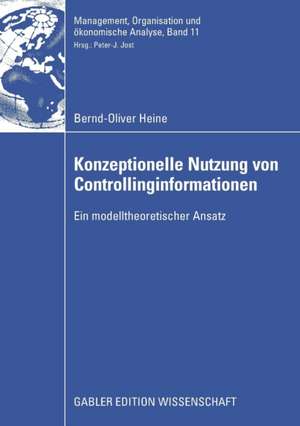 Konzeptionelle Nutzung von Controllinginformationen: Ein modelltheoretischer Ansatz de Bernd-Oliver Heine