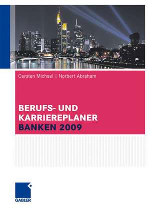 Berufs- und Karriereplaner Banken 2009 de Carsten Michael