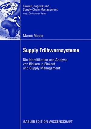 Supply Frühwarnsysteme: Die Identifikation und Analyse von Risiken in Einkauf und Supply Management de Prof. Dr. Christopher Jahns