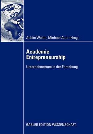 Academic Entrepreneurship: Unternehmertum in der Forschung de Achim Walter