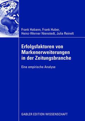 Erfolgsfaktoren von Markenerweiterungen in der Zeitungsbranche: Eine empirische Analyse de Frank Habann