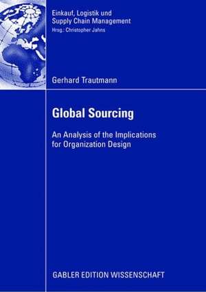 Global Sourcing: An Analysis of the Implications for Organization Design de Gerhard Trautmann