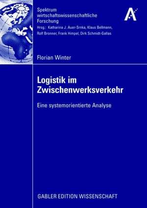 Logistik im Zwischenwerksverkehr: Eine systemorientierte Analyse de Florian Winter