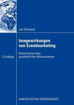 Imagewirkungen von Eventmarketing: Entwicklung eines ganzheitlichen Messansatzes de Jan Drengner