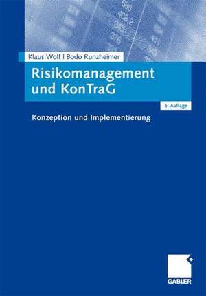 Risikomanagement und KonTraG: Konzeption und Implementierung de Klaus Wolf