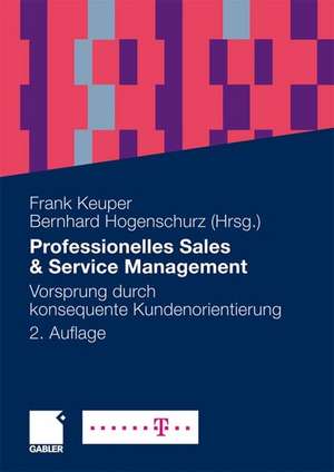 Professionelles Sales & Service Management: Vorsprung durch konsequente Kundenorientierung de Frank Keuper