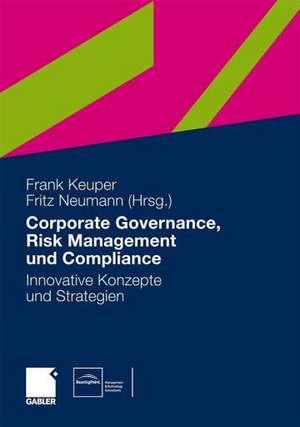 Governance, Risk Management und Compliance: Innovative Konzepte und Strategien de Frank Keuper