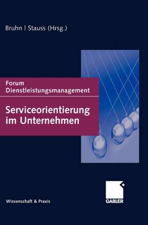 Serviceorientierung im Unternehmen: Forum Dienstleistungsmanagement de Manfred Bruhn