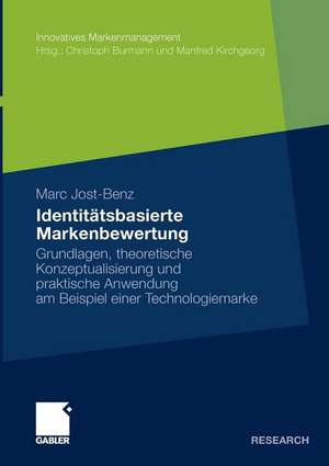 Identitätsbasierte Markenbewertung: Grundlagen, theoretische Konzeptualisierung und praktische Anwendung am Beispiel einer Technologiemarke de Marc Jost-Benz