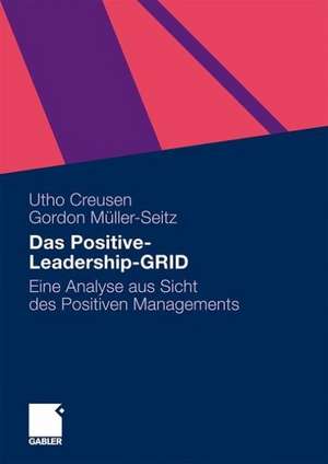 Das Positive-Leadership-GRID: Eine Analyse aus Sicht des Positiven Managements de Utho Creusen