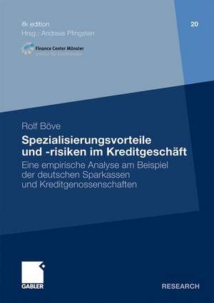 Spezialisierungsvorteile und -risiken im Kreditgeschäft: Eine empirische Analyse am Beispiel der deutschen Sparkassen und Kreditgenossenschaften de Rolf Böve