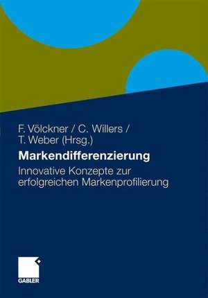 Markendifferenzierung: Innovative Konzepte zur erfolgreichen Markenprofilierung de Franziska Völckner