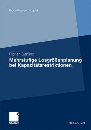 Mehrstufige Losgrößenplanung bei Kapazitätsrestriktionen de Florian Sahling