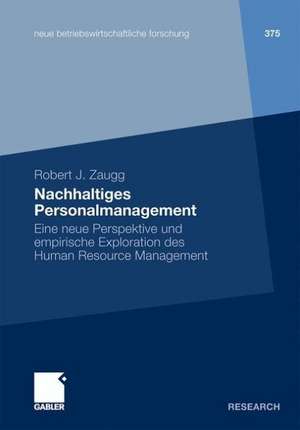 Nachhaltiges Personalmanagement: Eine neue Perspektive und empirische Exploration des Human Resource Management de Robert J. Zaugg