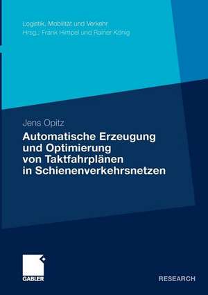 Automatische Erzeugung und Optimierung von Taktfahrplänen in Schienenverkehrsnetzen de Jens Opitz