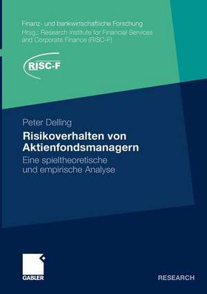 Risikoverhalten von Aktienfondsmanagern: Eine spieltheoretische und empirische Analyse de Peter Delling