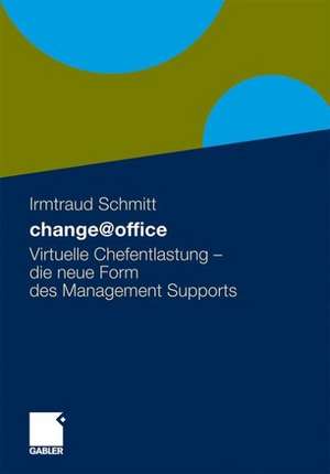 change@office: Virtuelle Chefentlastung - Die neue Form des Managementsupports de Irmtraud Schmitt