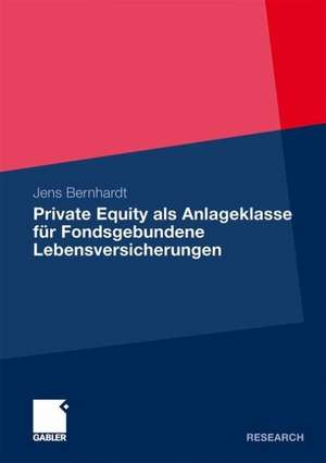 Private Equity als Anlageklasse für Fondsgebundene Lebensversicherungen de Jens Bernhardt