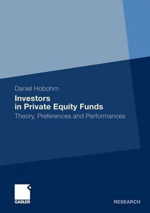 Investors in Private Equity Funds: Theory, Preferences and Performances de Daniel Hobohm