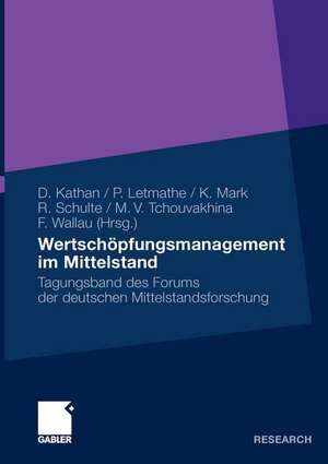 Wertschöpfungsmanagement im Mittelstand: Tagungsband des Forums der deutschen Mittelstandsforschung de Daniel Kathan