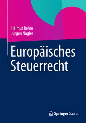 Europäisches Steuerrecht de Helmut Rehm